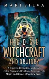 Hedge Witchcraft and Druidry - SILVA,  Mari - 9781638182511