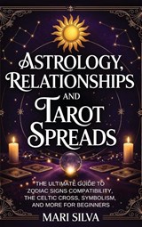 Astrology, Relationships, and Tarot Spreads - Mari Silva - 9781638185628