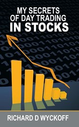 My Secrets Of Day Trading In Stocks - Richard D Wyckoff - 9781638231714