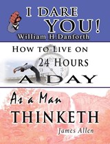The Wisdom of William H. Danforth, James Allen & Arnold Bennett- Including - William H Danforth ; James Allen ; Arnold Bennett - 9781638232452