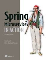 Spring Microservices in Action, Second Edition - John Carnell ; Illary Huaylupo Sánchez - 9781638356967
