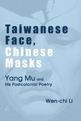 Taiwanese Face, Chinese Masks - Wen-Chi Li - 9781638573760