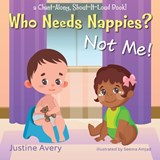 Who Needs Nappies? Not Me! - Justine Avery - 9781638821205