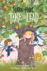 Maddie and Mabel Take the Lead - Kari Allen - 9781638940128