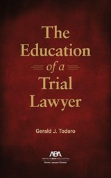 The Education of a Trial Lawyer - Gerald Joseph Todaro - 9781639057399