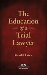The Education of a Trial Lawyer - Gerald Joseph Todaro - 9781639057399