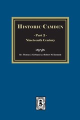 Historic Camden - Thomas J Kirkland ; Robert M Kennedy - 9781639140275