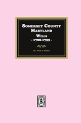 Somerset County, Maryland Wills, 1788-1799 - Ruth T. Dryden - 9781639142415