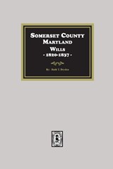 Somerset County, Maryland Wills, 1820-1837 - Ruth Dryden - 9781639142439