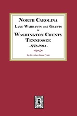 North Carolina Land Warrants and Grants in Washington County, Tennessee, 1778-1804. - Albert Bruce Pruitt - 9781639147106