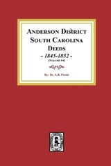 Anderson District, South Carolina Deeds, 1845-1852. (Volume #4) - Albert Bruce Pruitt - 9781639147137