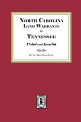 North Carolina Land Warrants in Tennessee, Valid and Invalid, 1778-1843 - Albert Bruce Pruitt - 9781639147489