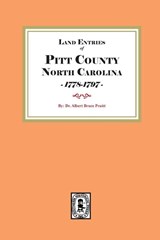 Land Entries of Pitt County, North Carolina, 1778-1797 - Albert Bruce Pruitt - 9781639147571