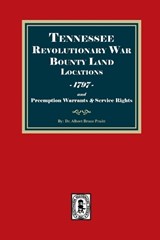 Tennessee Revolutionary War Bounty Warrants, 1797 and Preemption Warrants, and Service Rights - Albert Bruce Pruitt - 9781639147724