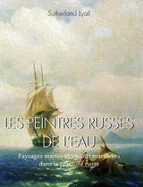 LES PEINTRES RUSSES DE L’EAU - Sutherland Lyall - 9781639196579