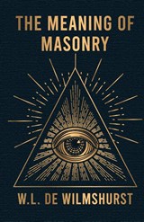 The Meaning Of Masonry - W L Wilmshurst - 9781639231546