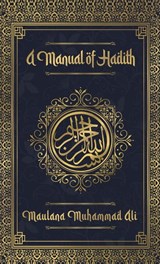 Manual of Hadith Hardcover - MUHAMMAD,  Maulana - 9781639232574