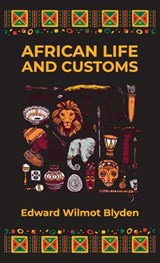 African Life and Customs Hardcover - Edward W. Blyden - 9781639232611