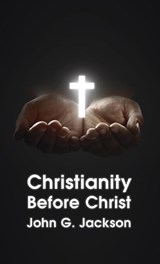 Christianity Before Christ Hardcover - John G Jackson - 9781639232857