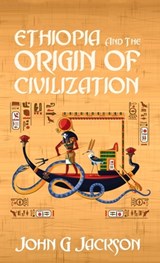 Ethiopia And The Origin Of Civilization Hardcover - John Jackson - 9781639232949