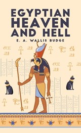 Egyptian Heaven and Hell, Volume 1 - E A Wallis Budge - 9781639233403