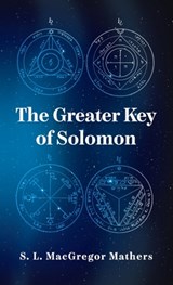 Greater Key Of Solomon Hardcover - S L MacGregor Mathers - 9781639233496