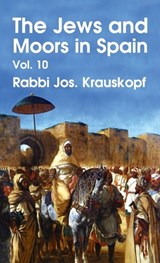 Jews and Moors in Spain, Vol. 10 Hardcover - Rabbi Jos Krauskopf - 9781639233519