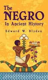 Negro In Ancient History Hardcover - Edward W. Blyden - 9781639233618