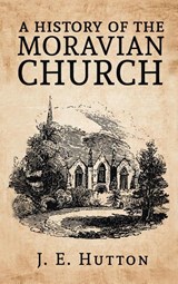 History of the Moravian Church Hardcover - J. E. Hutton - 9781639233960