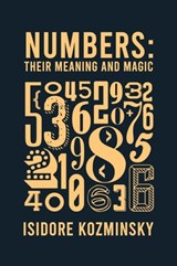 Numbers Their Meaning And Magic Hardcover - Isidore Kozminsky - 9781639234264