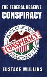 The Federal Reserve Conspiracy Hardcover - Eustace Mullins - 9781639234509