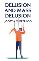 Delusion And Mass Delusion - By Joost a M Meerloo - 9781639234899