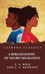A Bibliography of Negro Migration - Frank Alex Ross - 9781639238019