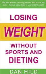 Losing weight without sports and dieting - HILD,  Dan - 9781639406920