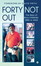 Forty Not Out - Gulu Ezekiel - 9781639575770