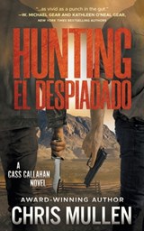 Hunting El Despiadado: A Contemporary Western Mystery Series - Chris Mullen - 9781639773855