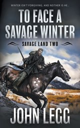 To Face a Savage Winter: A Mountain Man Classic Western - John Legg - 9781639774456