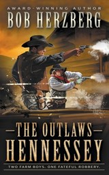 The Outlaws Hennessey: A Classic Western Novel - Bob Herzberg - 9781639775262