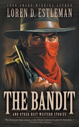 The Bandit and Other Best Western Stories: A Western Short Story Collection - Loren D. Estleman - 9781639776603