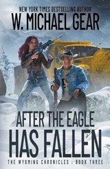 Gear, W: After The Eagle Has Fallen - W. Michael Gear - 9781639777303