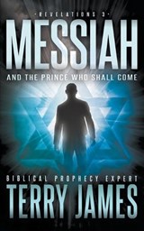 Messiah: And the Prince Who Shall Come - Terry James - 9781639777952