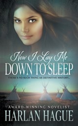 Now I Lay Me Down To Sleep: A Historical Western Romance - Harlan Hague - 9781639778157