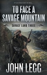 To Face a Savage Mountain: A Mountain Man Classic Western - John Legg - 9781639778669