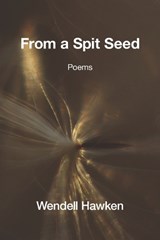 From a Spit Seed - Wendell Hawken - 9781639808298