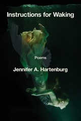 Instructions for Waking - Jennifer A Hartenburg - 9781639808465