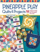 Pineapple Play Quilts & Projects, 2nd Edition - Jean Ann Wright - 9781639810680