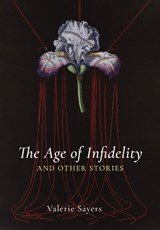 Age of Infidelity and Other Stories - Valerie Sayers - 9781639820498