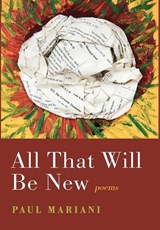 All That Will Be New - Paul Mariani - 9781639821129