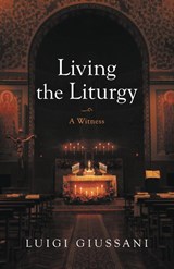 Living the Liturgy - Luigi Giussani - 9781639821594