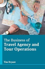 The Business of Travel Agency and Tour Operations - Tim Bryant - 9781639875238